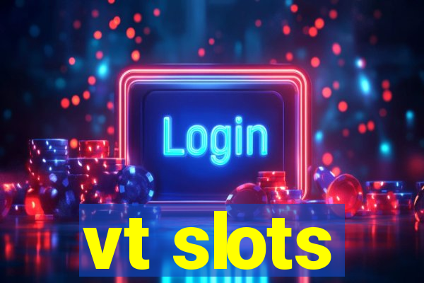 vt slots